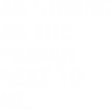 As Strong as the Woman Next to Me T-Shirt