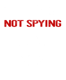 Flying Not Spying Drone Racer Present Gift Idea