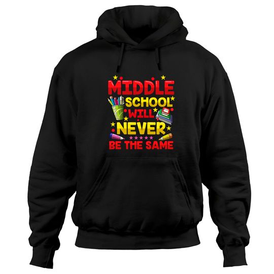 Middle School Will Never Be The Same Hoodie