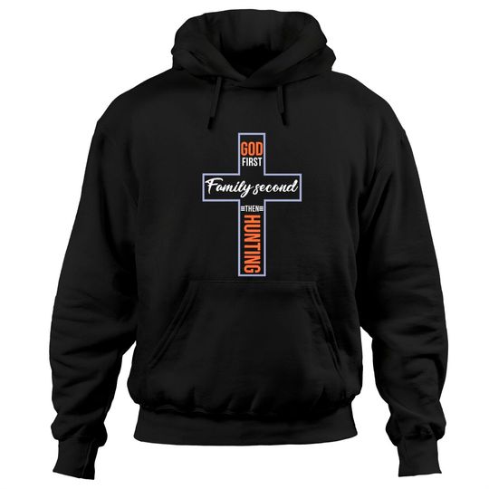 God First Family Second Then Hunting Hoodie