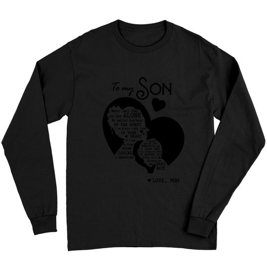 To My Son Never Feel That You Are Alone Long Sleeves