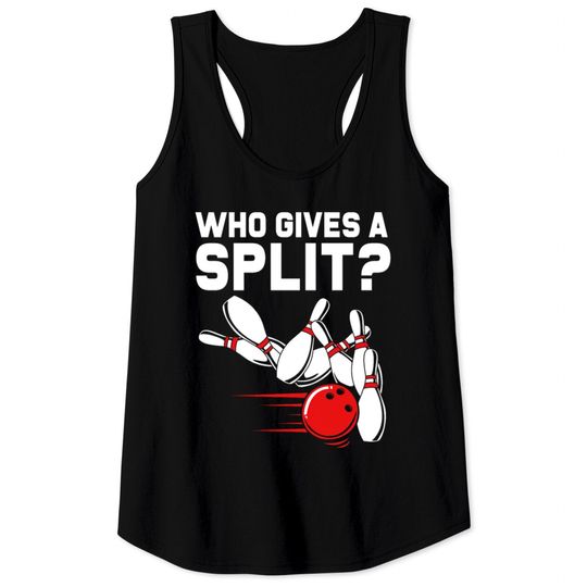 Funny Bowler Bowling Team Who Gives A Split Men Tank Tops