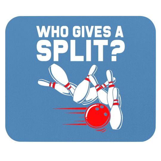 Funny Bowler Bowling Team Who Gives A Split Men Mouse Pads