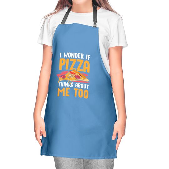 Funny Best Pizza Lover I Wonder If Pizza Thinks About Me Kitchen Aprons