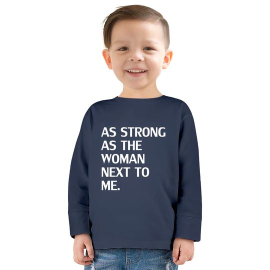 As Strong as the Woman Next to Me  Kids Long Sleeve T-Shirts