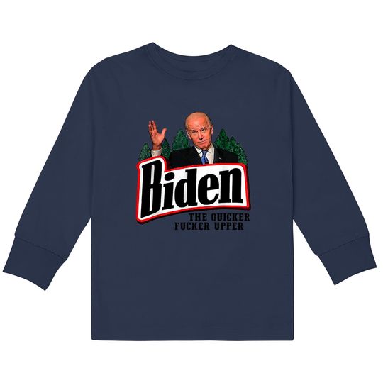 Biden The Quicker F-cker Upper  Kids Long Sleeve T-Shirts