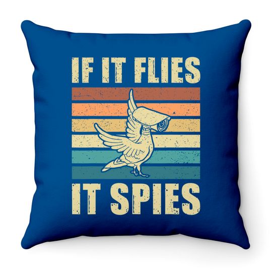 Conspiracy Theory Birds Aren’t Real, If It Flies It Spies Throw Pillows