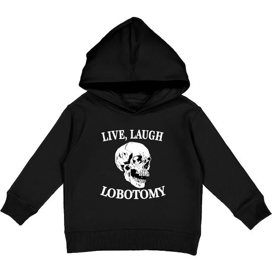 Soft Goth Kids Pullover Hoodies Skull - Live Laugh Lobotomy