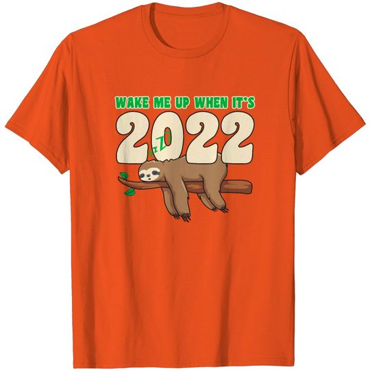 Wake Me Up When It's 2022 New Year's 2021 New T Shirt