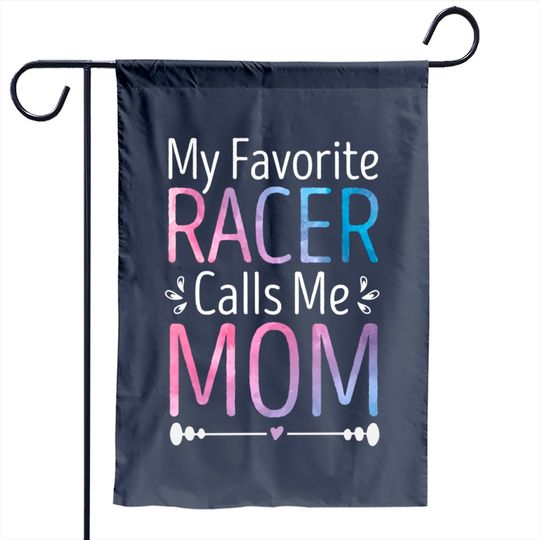 My Favorite Racer Calls Me Mom Funny Racing Mother's Day Garden Flag