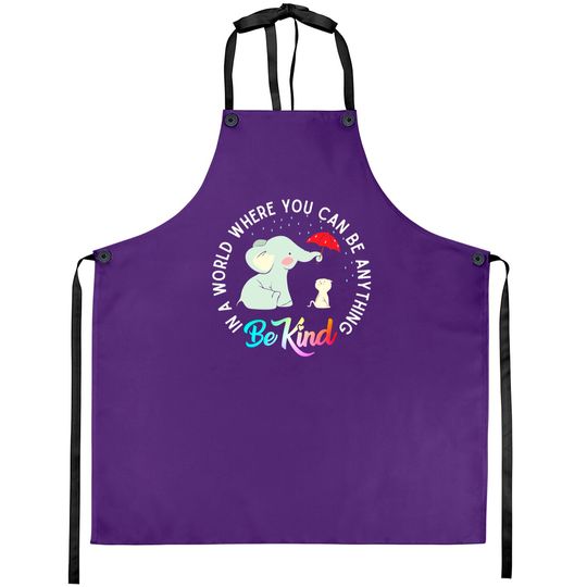 In World Where You Can Be Anything Be Kind Elephant Umbrella Aprons
