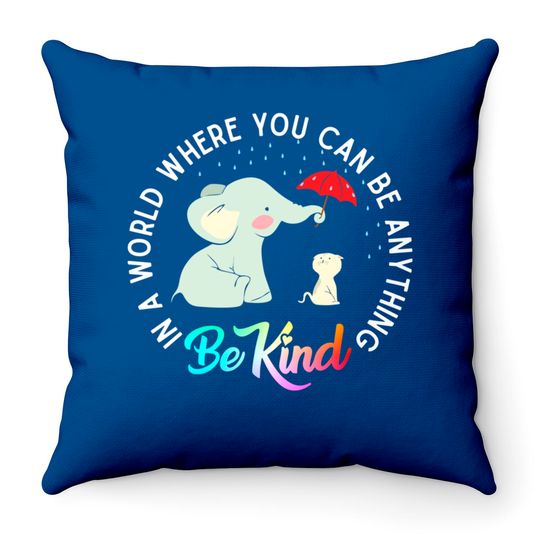 In World Where You Can Be Anything Be Kind Elephant Umbrella Throw Pillows