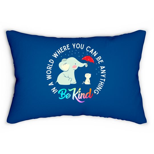 In World Where You Can Be Anything Be Kind Elephant Umbrella Lumbar Pillows
