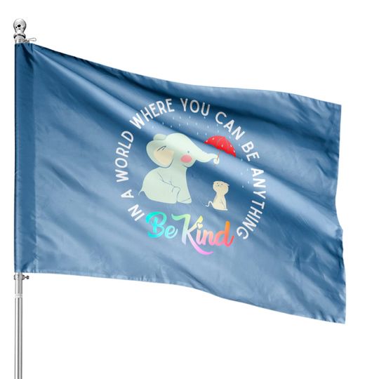 In World Where You Can Be Anything Be Kind Elephant Umbrella House Flags