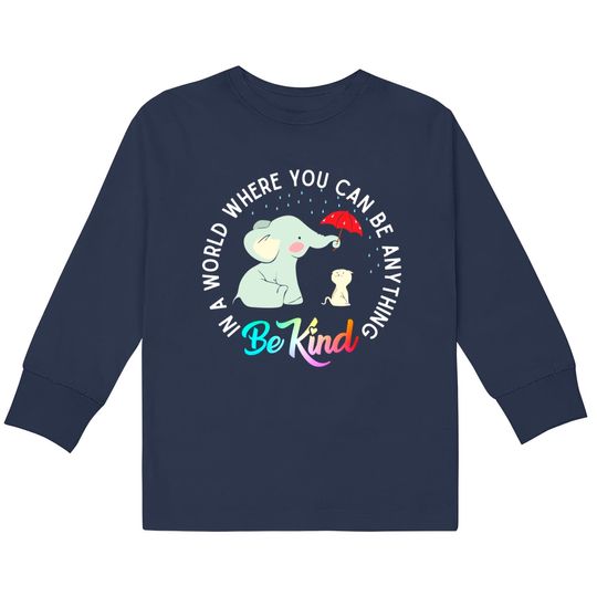 In World Where You Can Be Anything Be Kind Elephant Umbrella  Kids Long Sleeve T-Shirts