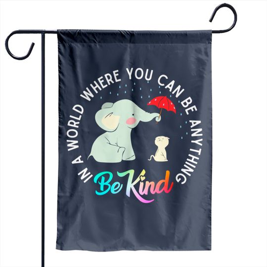 In World Where You Can Be Anything Be Kind Elephant Umbrella Garden Flags
