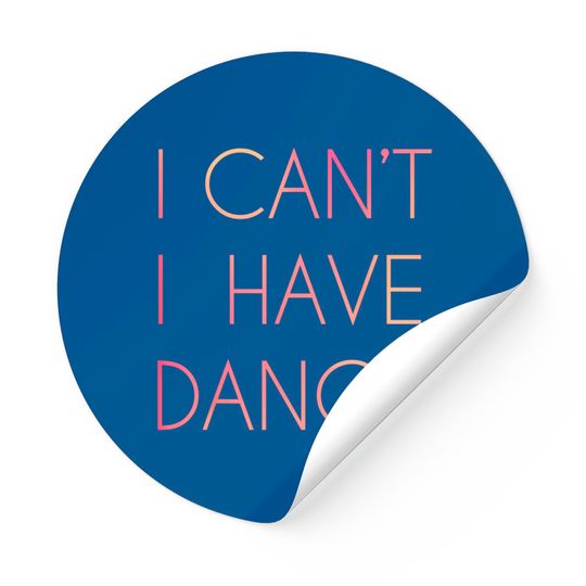 I Cant I Have Dance Sticker