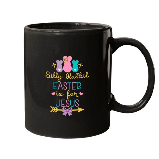 Silly Rabbit Easter Is for Jesus Christians Mugs
