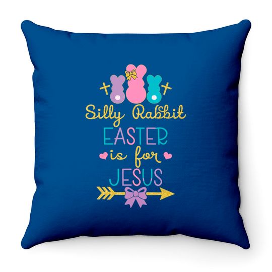 Silly Rabbit Easter Is for Jesus Christians Throw Pillows