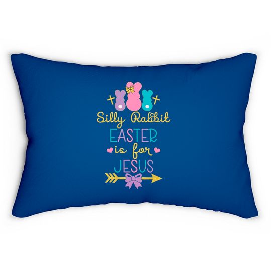 Silly Rabbit Easter Is for Jesus Christians Lumbar Pillows
