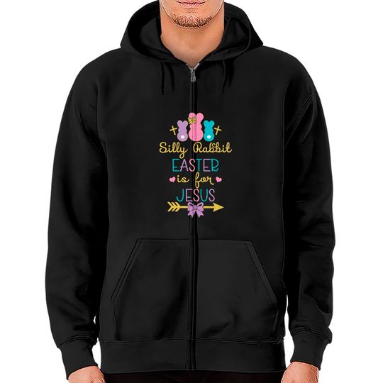 Silly Rabbit Easter Is for Jesus Christians Zip Hoodies