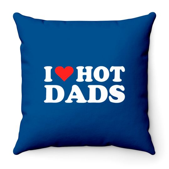 I Love Hot Dads | I Heart Love Dads Red Heart Throw Pillows