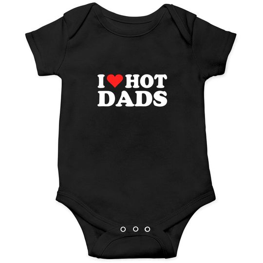 I Love Hot Dads | I Heart Love Dads Red Heart Onesie