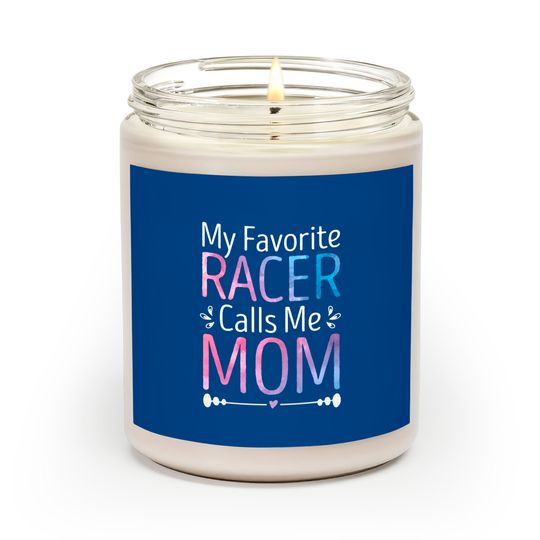 My Favorite Racer Calls Me Mom Funny Racing Mother's Day Scented Candles