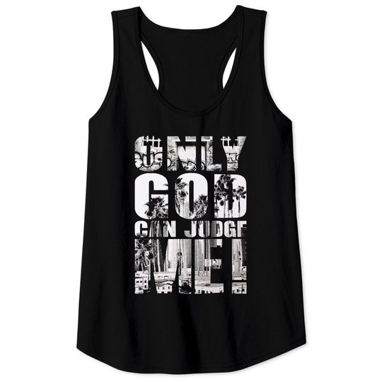 Only God Can Judge Me Tank Tops