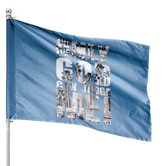 Only God Can Judge Me House Flags