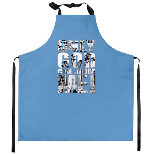 Only God Can Judge Me Kitchen Aprons
