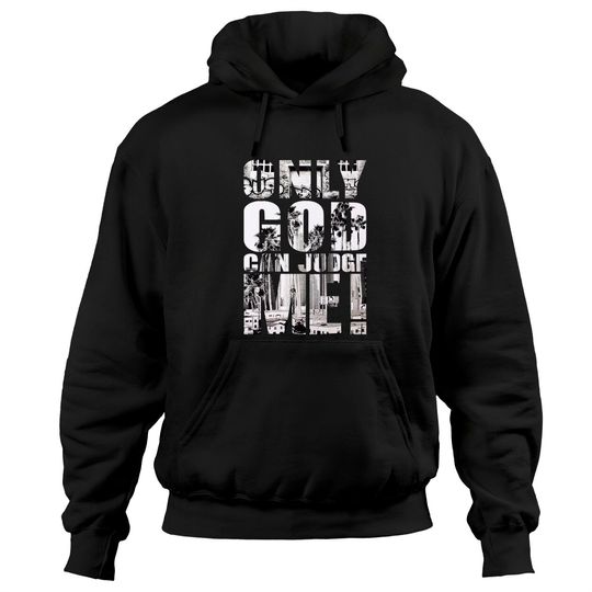 Only God Can Judge Me Hoodies