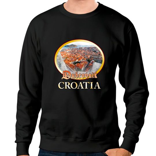 Dubrovnik, Croatia Sweatshirts