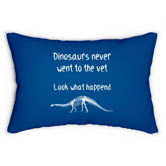 Dinosaurs never went to the vet - Future Veterinarian Gift - Lumbar Pillows
