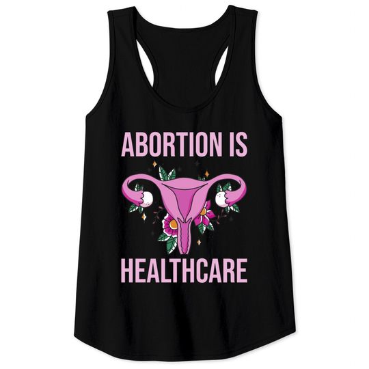 Abortion Is Healthcare IV - Abortion Is Healthcare - Tank Tops