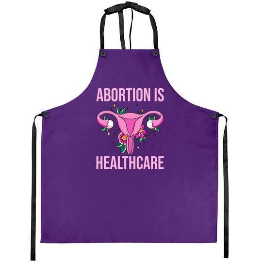 Abortion Is Healthcare IV - Abortion Is Healthcare - Aprons