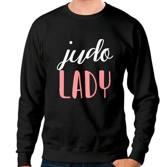 Judo Lady Judo Girljudo  lady - judo girl Sweatshirts