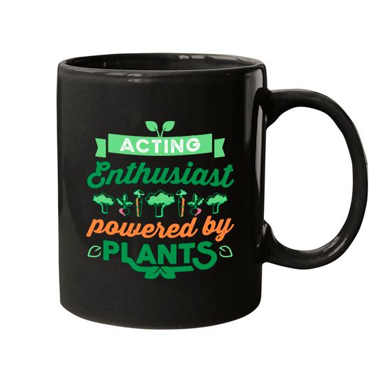 Acting Acting Enthusiast powered by Plants Vegan Gift Mugs