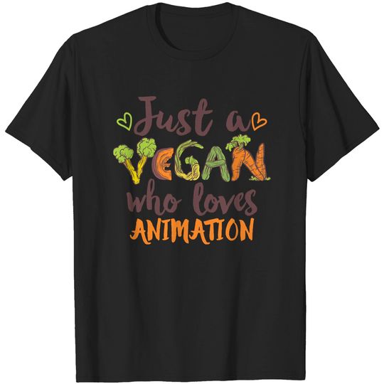Animation Just a Vegan who loves Animation Gift T-Shirts