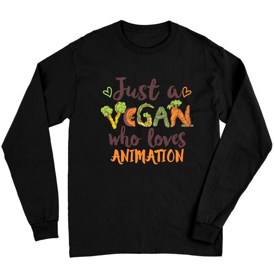 Animation Just a Vegan who loves Animation Gift Long Sleeves