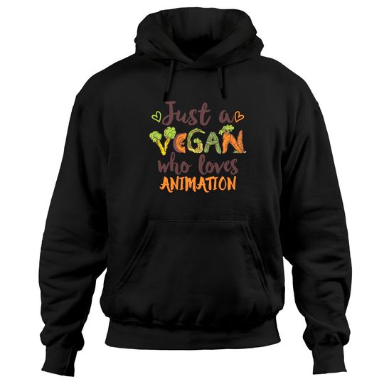Animation Just a Vegan who loves Animation Gift Hoodies