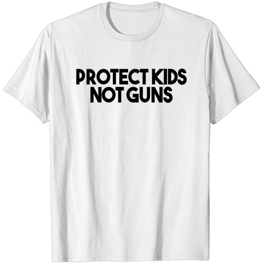 PROTECT KIDS NOT GUNS (BLACK) T-shirt
