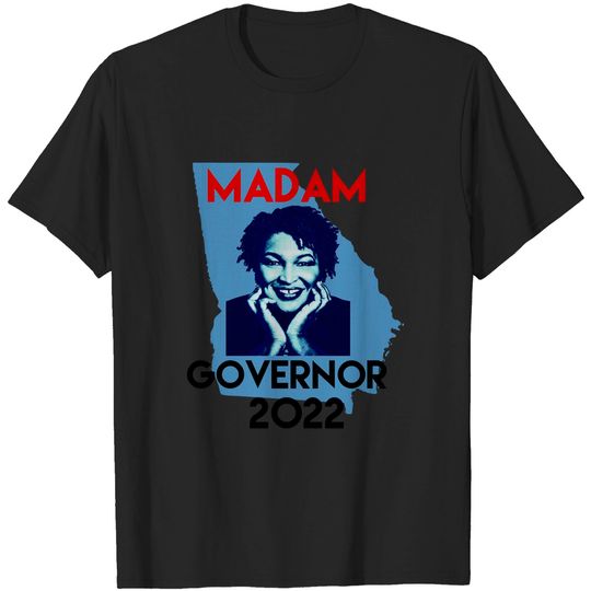 Madam Georgia Governor 2022, Stacey Abrams - Madam Governor Georgia 2022 - T-Shirt