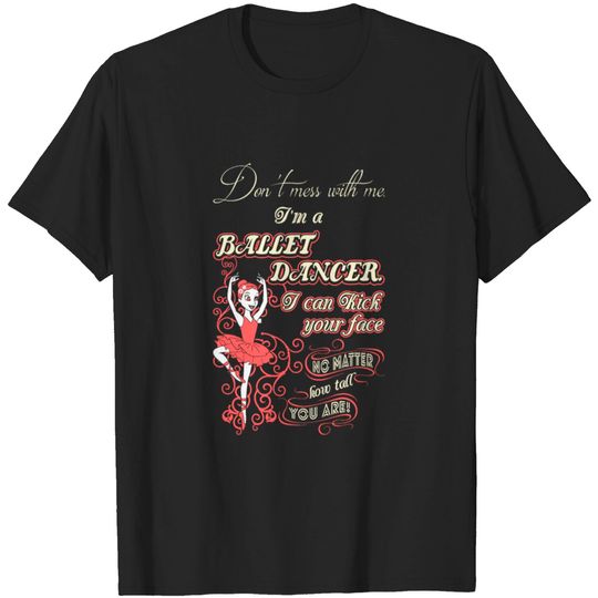 Im A Ballet Dancer T-shirt