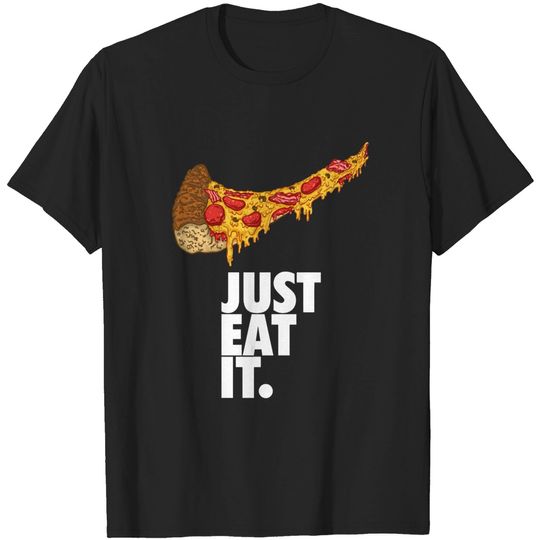 Just Eat It - Pizza - T-Shirt