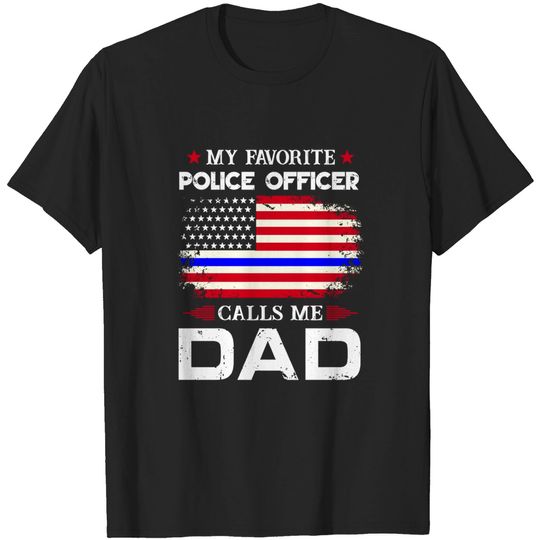 My Favorite Police Officer Calls Me Dad - My Favorite Police Officer Calls Me Dad - T-Shirt