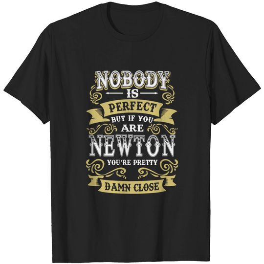 Nobody is perfect but if you are newton you're pr T-shirt