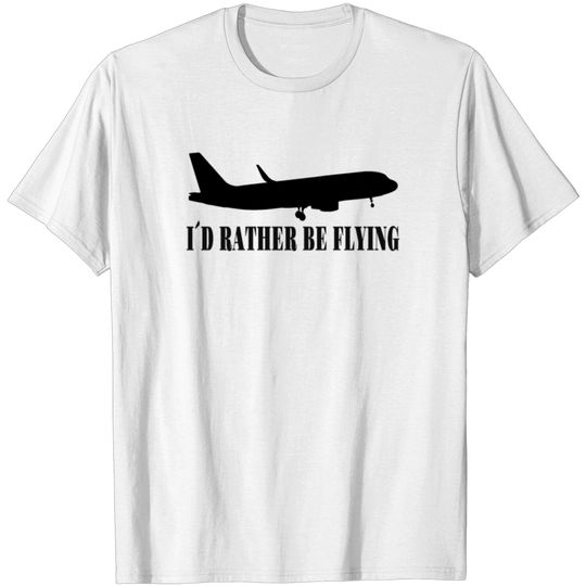 Aviation Airplane Airline Pilot Gift rather flying T-shirt