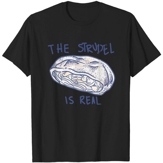 STRUDEL IS REAL - Strudel - T-Shirt