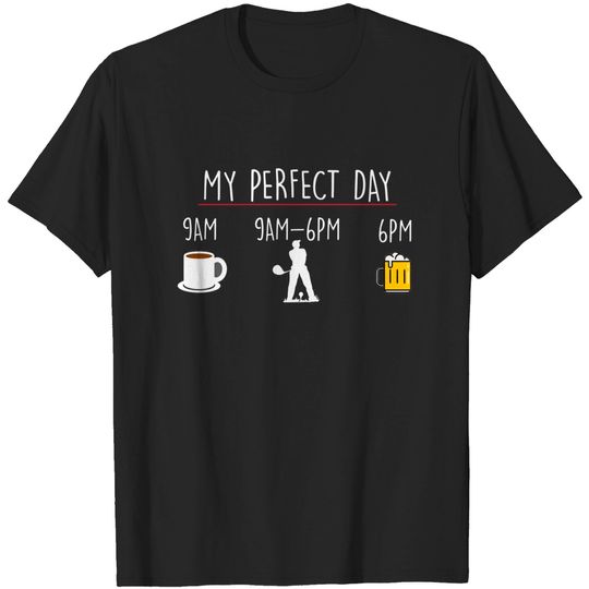 My Perfect Day Coffee Golf Beer - Golf - T-Shirt